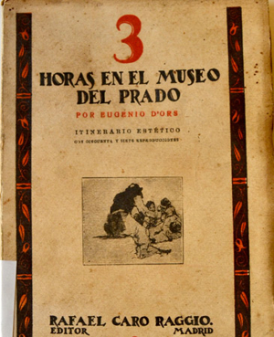 Tres horas con Eugenio d’Ors (Tres horas en el Museo del Prado, cien años después)